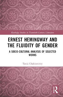 Ernest Hemingway and the Fluidity of Gender - Tania Chakravertty