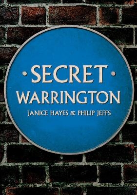 Secret Warrington - Janice Hayes, Philip Jeffs