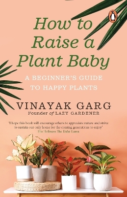 How to Raise a Plant Baby - Vinayak Garg