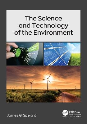 The Science and Technology of the Environment - James G Speight