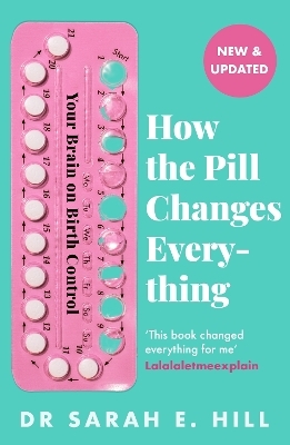 How the Pill Changes Everything - Sarah E Hill