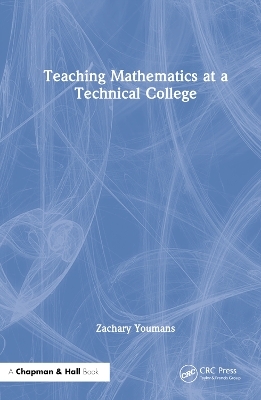 Teaching Mathematics at a Technical College - Zachary Youmans