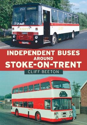 Independent Buses Around Stoke-on-Trent - Cliff Beeton