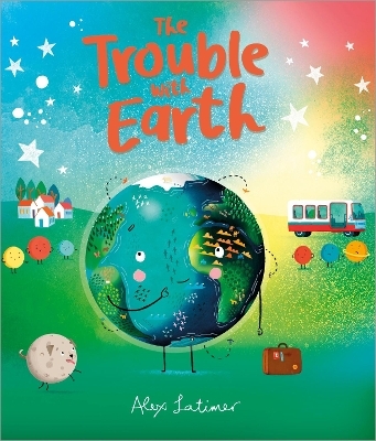 The Trouble with Earth - Alex Latimer