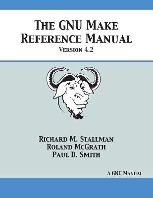 GNU Make Reference Manual - Richard M Stallman, Roland McGrath, Paul D Smith