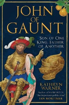 John of Gaunt - Kathryn Warner