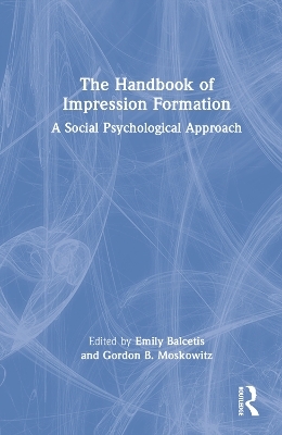 The Handbook of Impression Formation - 