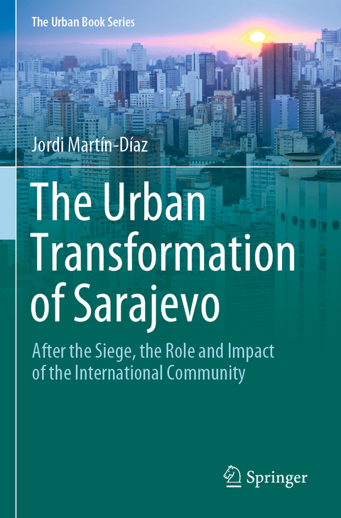The Urban Transformation of Sarajevo - Jordi Martín-Díaz