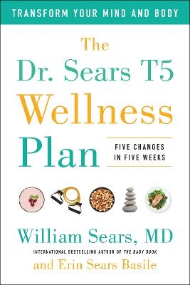 The Dr. Sears T5 Wellness Plan - William Sears, Erin Sears Basile