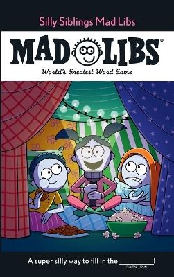 Silly Siblings Mad Libs - Sarah Fabiny,  Mad Libs