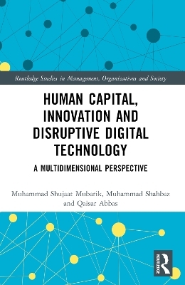 Human Capital, Innovation and Disruptive Digital Technology - Muhammad Shujaat Mubarik, Muhammad Shahbaz, Qaisar Abbas