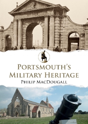 Portsmouth's Military Heritage - Philip MacDougall