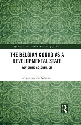 The Belgian Congo as Developmental State - Emizet François Kisangani