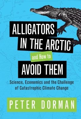 Alligators in the Arctic and How to Avoid Them - Peter Dorman