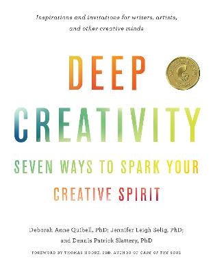 Deep Creativity - Deborah Anne Quibell, Jennifer Leigh Selig