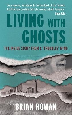 Living with Ghosts - Brian Rowan
