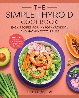 The Simple Thyroid Cookbook - Lulu Cook RDN