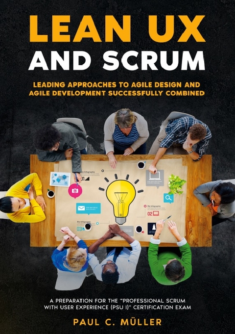 Lean UX and Scrum - Leading Approaches to Agile Design and Agile Development Successfully Combined - Paul C. Müller
