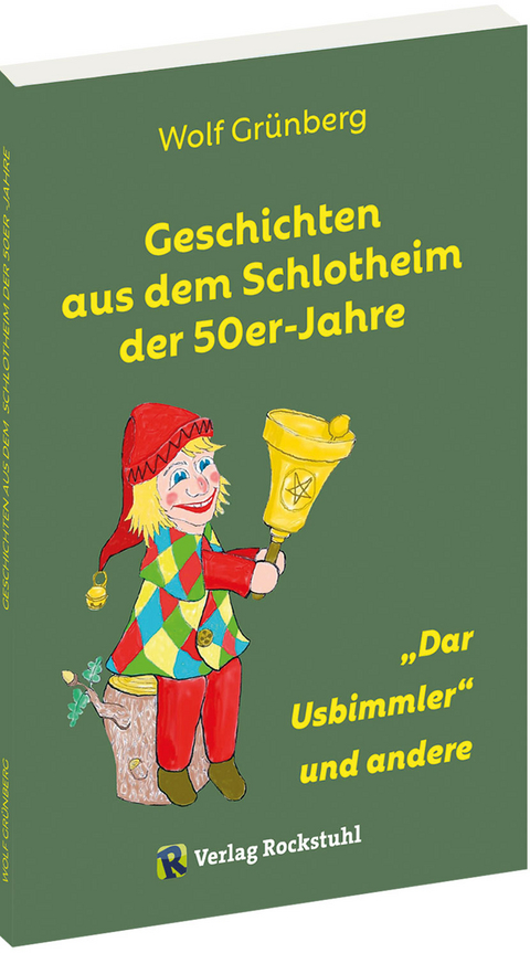 Geschichten aus dem Schlotheim der 50er-Jahre - Wolf-Jürgen Grünberg