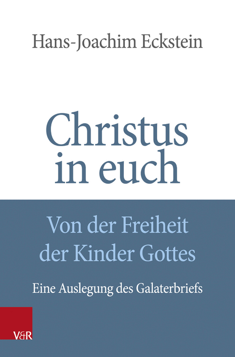 Christus in euch - Von der Freiheit der Kinder Gottes - Hans-Joachim Eckstein