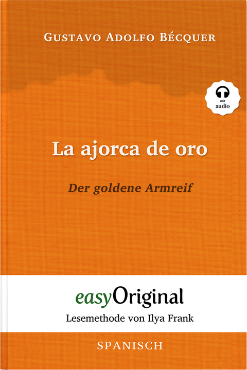 La ajorca de oro / Der goldene Armreif (Buch + Audio-Online) - Lesemethode von Ilya Frank - Zweisprachige Ausgabe Spanisch-Deutsch - Gustavo Adolfo Bécquer