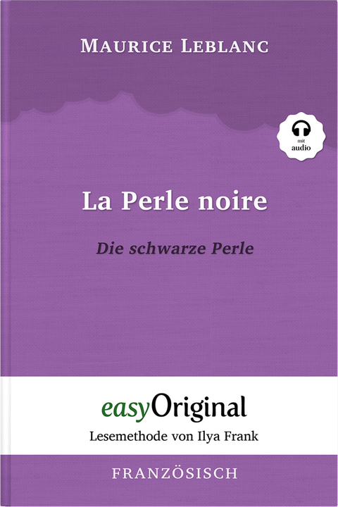 La Perle noire / Die schwarze Perle (Buch + Audio-Online) - Lesemethode von Ilya Frank - Zweisprachige Ausgabe Französisch-Deutsch - Maurice Leblanc