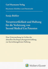 Verantwortlichkeit und Haftung für die Verletzung von Second Medical Use Patenten - Sonja Bühler