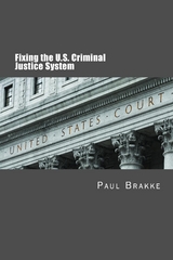 Fixing the U.S. Criminal Justice System -  Paul Brakke