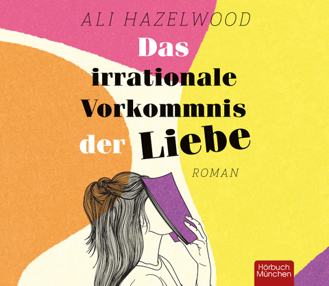 Das irrationale Vorkommnis der Liebe - Ali Hazelwood