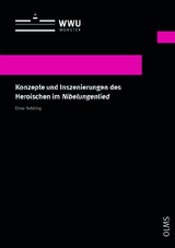 Konzepte und Inszenierungen des Heroischen im Nibelungenlied - Schilling, Elmar