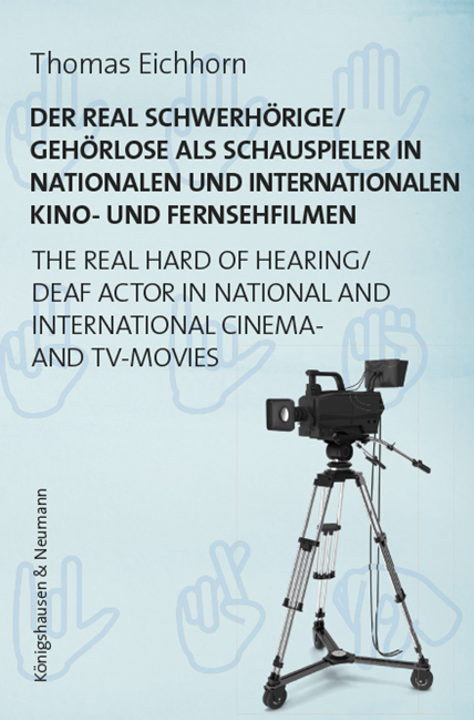 Der real Schwerhörige/Gehörlose als Schauspieler in nationalen und internationalen Kino- und Fernsehfilmen. The Real Hard of Hearing/Deaf Actor in National and International Cinema- and TV-Movies - Thomas Eichhorn