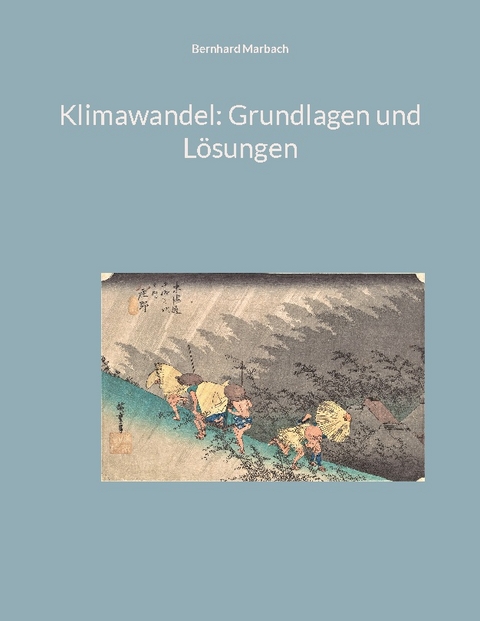 Klimawandel: Grundlagen und Lösungen - Bernhard Marbach