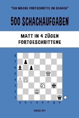 500 Schachaufgaben, Matt in 4 Z�gen, Fortgeschrittene - Chess Akt