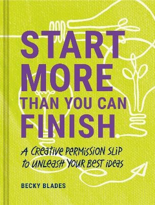 Start More Than You Can Finish - Becky Blades