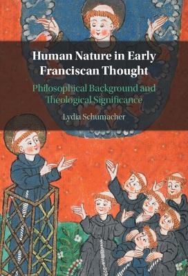 Human Nature in Early Franciscan Thought - Lydia Schumacher