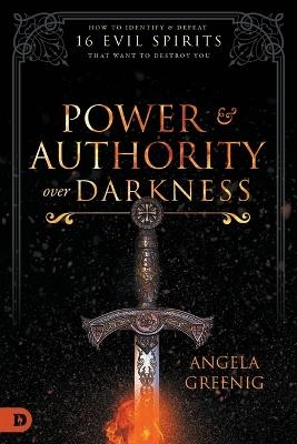 Power and Authority Over Darkness - Angela Greenig