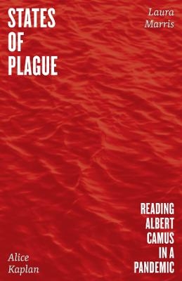 States of Plague - Alice Kaplan, Laura Marris