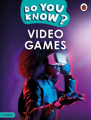 Do You Know? Level 4 – Video Games -  Ladybird