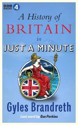 A History of Britain in Just a Minute - Gyles Brandreth