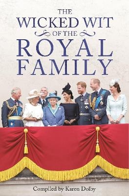 The Wicked Wit of the Royal Family - Karen Dolby