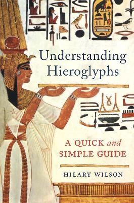 Understanding Hieroglyphs - Hilary Wilson