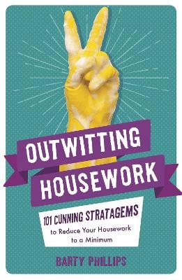 Outwitting Housework - Barty Phillips