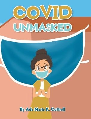 Covid Unmasked - Ada Marie K Cottrell