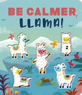 Be Calmer, Llama! - Rosamund Lloyd