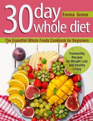 30 Day Whole Diet - Emma Green