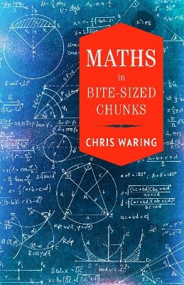 Maths in Bite-sized Chunks - Chris Waring