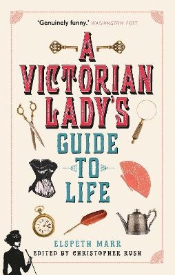 A Victorian Lady's Guide to Life - Elspeth Marr