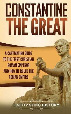 Constantine the Great - Captivating History