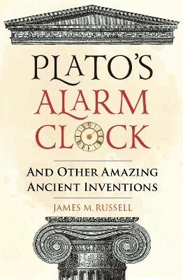 Plato's Alarm Clock - James M. Russell