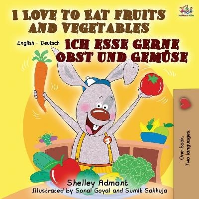 I Love to Eat Fruits and Vegetables Ich esse gerne Obst und Gemüse - Shelley Admont, KidKiddos Books